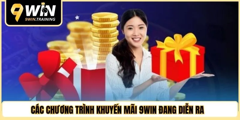 Các chương trình khuyến mãi 9WIN đang diễn ra 