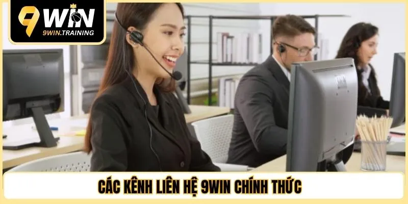 Các kênh liên hệ 9WIN chính thức mà bạn không nên bỏ qua