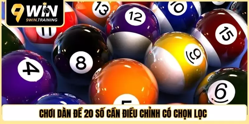 Chơi dàn đề 20 số cần điều chỉnh có chọn lọc