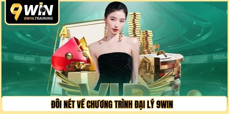 Đôi nét về chương trình đại lý 9WIN 