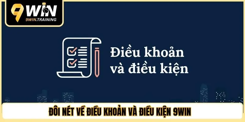 Đôi nét về điều khoản và điều kiện 9WIN 