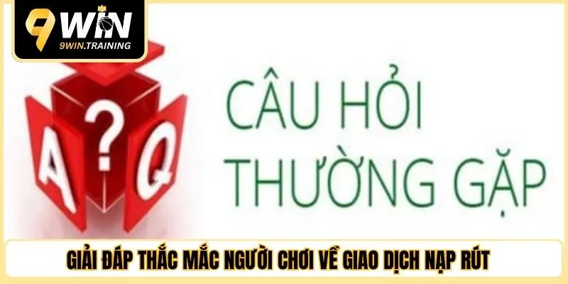 Các câu hỏi thường gặp 9WIN về trải nghiệm 