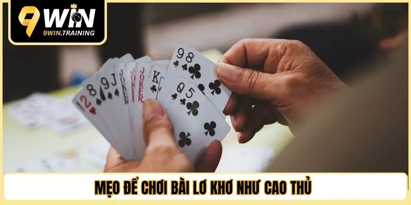 Mẹo để chơi bài lơ khơ như cao thủ