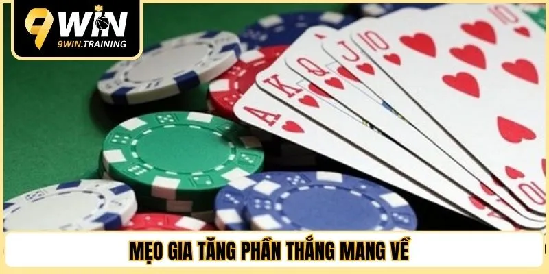 Mẹo gia tăng phần thắng mang về