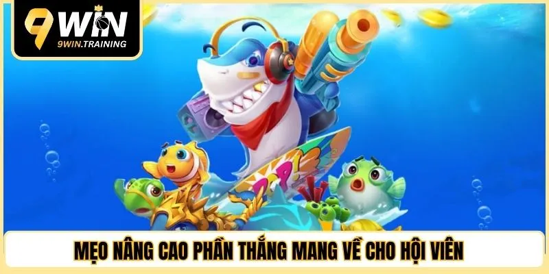 Mẹo nâng cao phần thắng mang về cho hội viên 