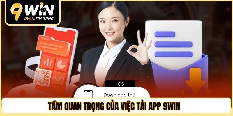 Tầm quan trọng của việc tải app 9WIN