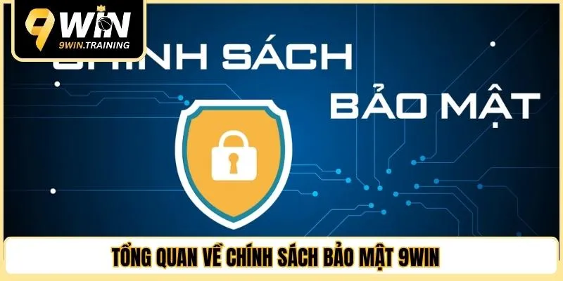 Tổng quan về chính sách bảo mật 9WIN 